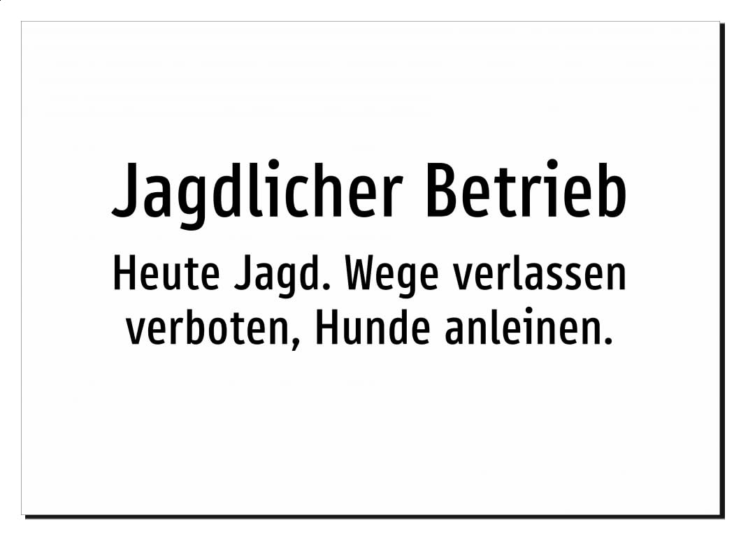 Jagdlicher Betrieb - Heute Jagd. Wege verlassen verboten, Hunde anleinen.