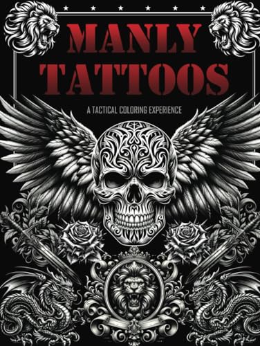 Manly Tattoos - A Tactical Coloring Experience: An Adult Coloring