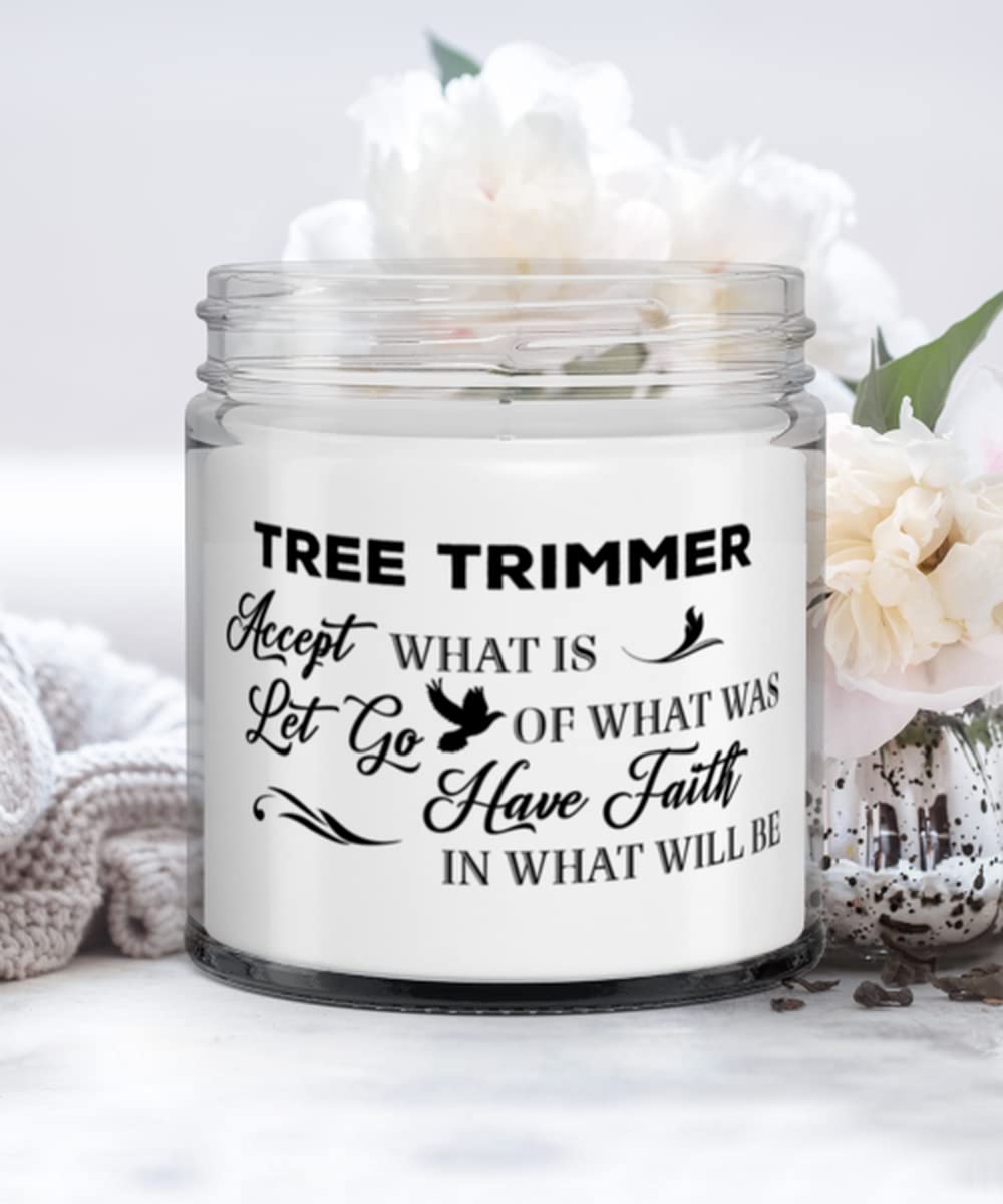 Tree Trimmer Candle, Accept what is let go of what was have faith in what will be, Unique Birthday, Soy Candle, Vanilla scented, Relaxation