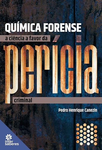 Química Forense:: a ciência a favor da perícia criminal - Canezin, Pedro Henrique