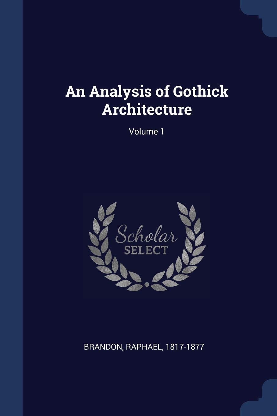 An Analysis of Gothick Architecture; Volume 1
