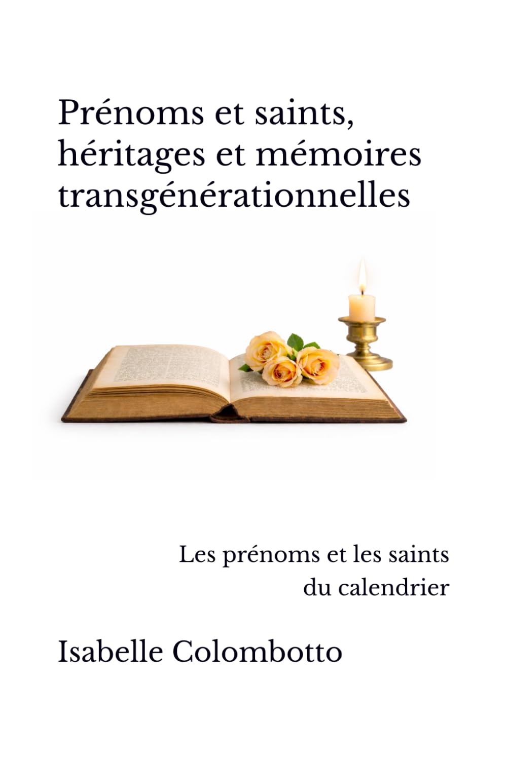 Prénoms et saints, héritages et mémoires transgénérationnelles: Les prénoms et les saints du calendrier