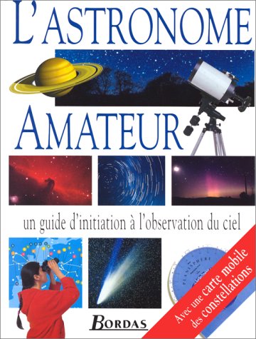 Télécharger L'astronome amateur: Un guide d'initiation à l'observation du ciel Francais PDF