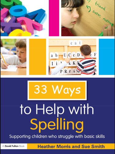 33 Ways to Help with Spelling: Supporting Children who Struggle with Basic Skills (Thirty Three Ways to Help with....)      1st Edition, Kindle Edition