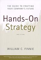 Hands-On Strategy : The Guide to Crafting Your Company's Future, 2nd Edition 0967869609 Book Cover