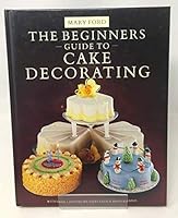 The Beginner's Guide to Cake Decorating 0946429383 Book Cover