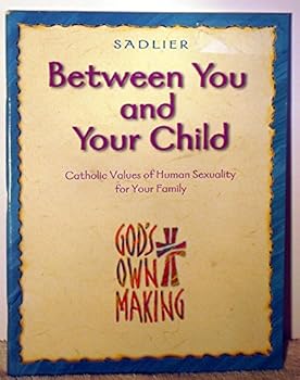 Hardcover Between You and Your Child: Catholic Values of Human Sexuality for Your Family Book