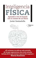 Inteligencia física: Aprende a ver el mundo con la mente de un físico