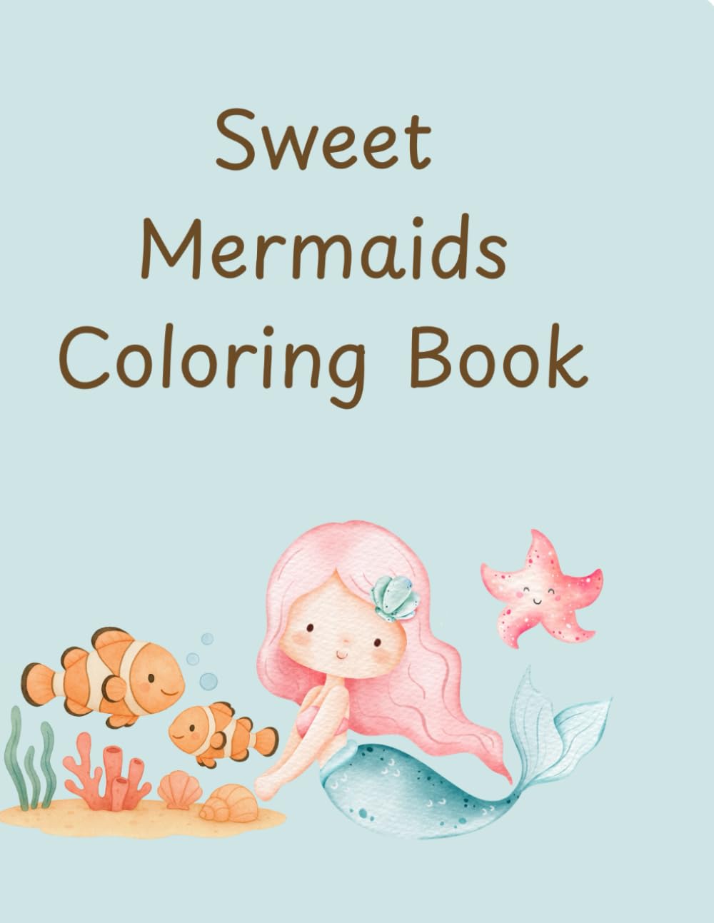 Sweet Mermaids Coloring Book: Simple and Fun Mermaid Coloring Pages