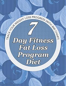 Paperback 7 Day Fitness Fat Loss Program Diet: Record Your Weight Loss Progress (with Calorie Counting Chart) Book