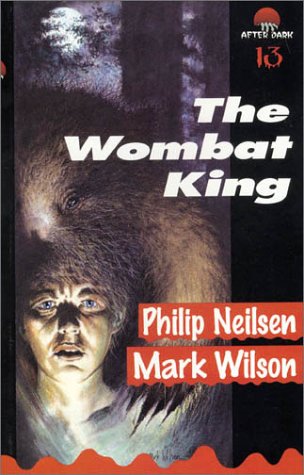 The Wombat King (By: Mark L. Wilson,Philip Neilsen)