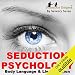 Seduction Psychology: Body Language & Lie Detection Master Class