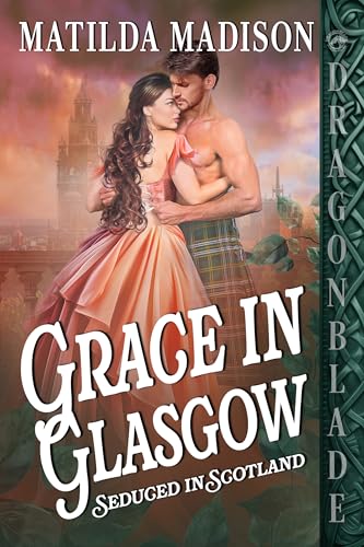 Grace in Glasgow: Scottish Historical Romance (Seduced in Scotland Book 3)
