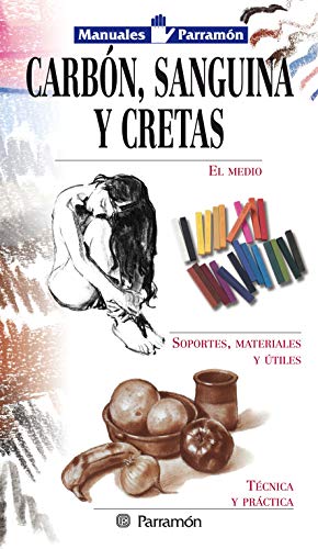 Manuales Parramón: Carbón, sanguina y cretas (Spanish Edition)