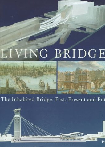 Living bridges: the inhabited bridge, past, present and future (Architecture S.)