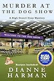 Murder at the Dog Show (High Desert Cozy Mystery Series Book 11)