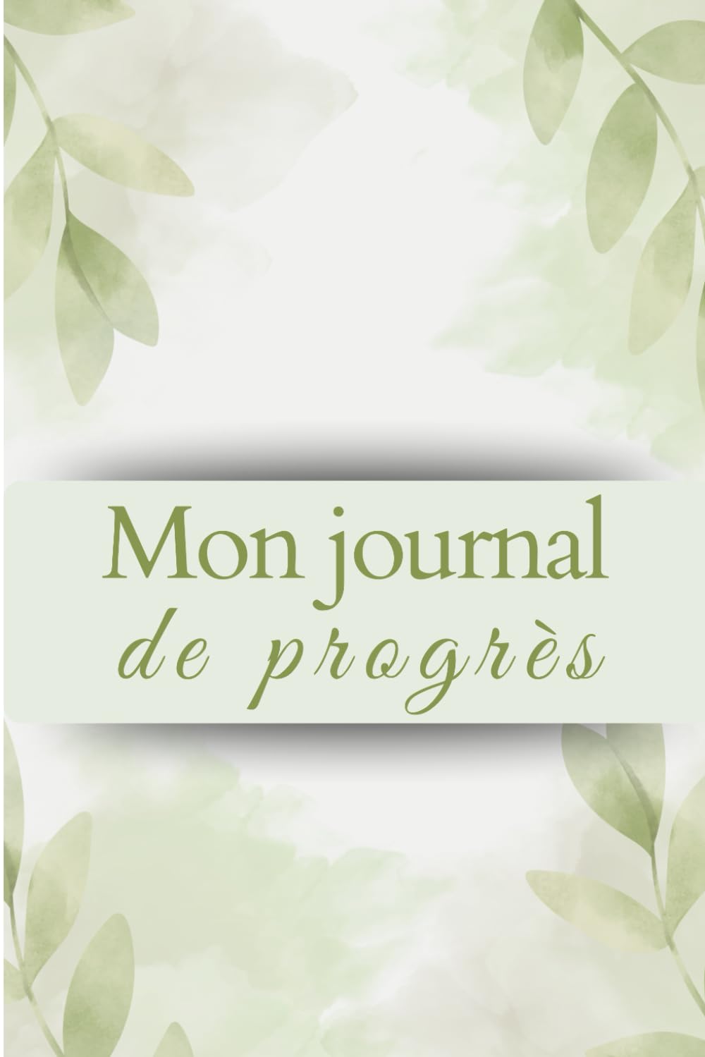 Journal de Progrès Perpétuel – 6 Mois de Clarté, Discipline Douce & Organisation: Carnet de productivité personnelle pour fixer ses objectifs, suivre ... le bien-être. (Productivité et Succès)