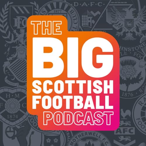 The Big Scottish Football Podcast Podcast Por Bauer Media arte de portada