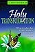 Holy Transformation: What It Takes for God to Make a Difference in You