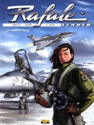 Rafale Leader, Tome 3 : North Pole Rafale Leader, Tome 3 : North Pole