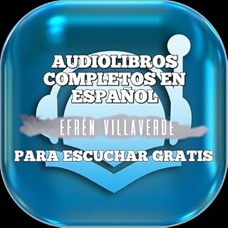 Audiolibros completos en espa&ntilde;ol, para escuchar gratis. Audiolibro Por Efr&eacute;n Villaverde arte de portada
