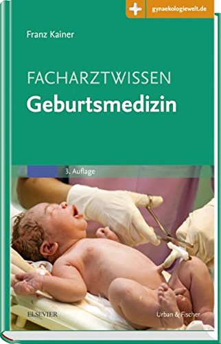 Facharztwissen Geburtsmedizin: Mit Zugang zur Medizinwelt