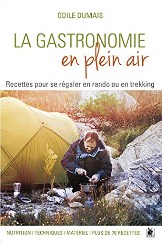 Télécharger La gastronomie en plein air : Recettes pour se régaler en rando ou en trekking - Nutrition, techniq PDF Ebook En Ligne