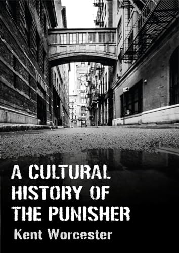 A Cultural History of The Punisher: Marvel Comics and the Politics of Vengeance