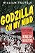 Godzilla on My Mind: Fifty Years of the King of Monsters