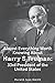 Almost Everything Worth Knowing About Harry S Truman: 33rd President of the United States