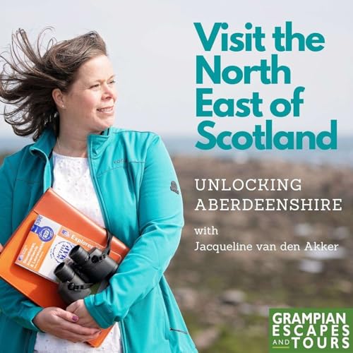Visit the North East of Scotland - Unlocking Aberdeenshire cover art