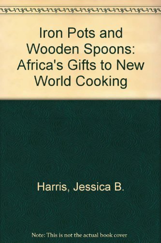 Iron Pots and Wooden Spoons: Africa's Gifts to ... 034536418X Book Cover