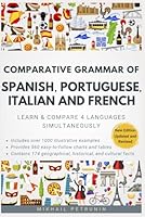 Comparative Grammar of Spanish, Portuguese, Italian and French: Learn & Compare 4 Languages Simultaneously 198333426X Book Cover