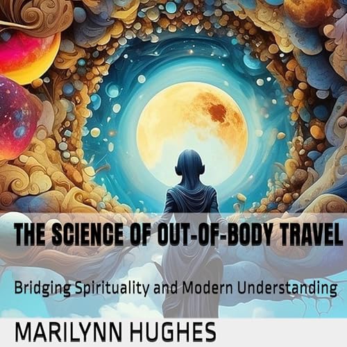 Marilynn Hughes - The Science of Out-of-Body Travel episode artwork