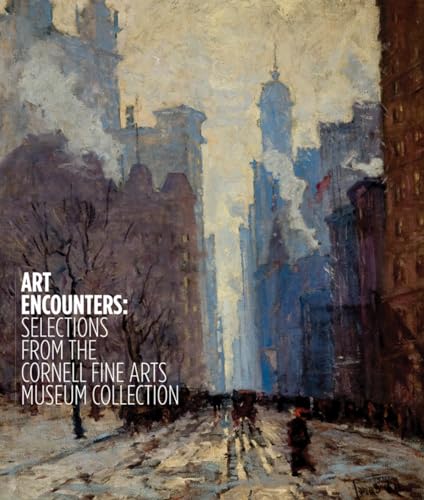 Art Encounters: Selections from the Cornell Fine Arts Museum Collection