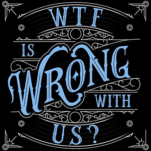 『WTF is wrong with us?』のカバーアート