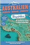 Australien Reiseführer: Ostküste - Outback - Südküste: Der praktische Guide für Individualreisende mit Campervan oder Mietwagen - Routen inkl. ... mit 400 Reisebildern (German Edition)