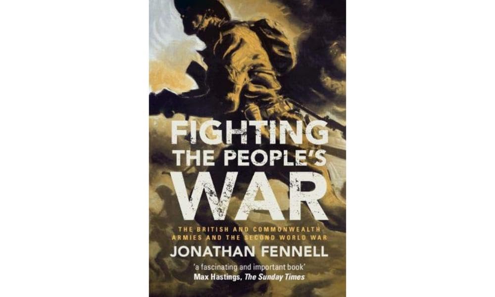 Fighting the People's War : The British and Commonwealth Armies and the Second World War