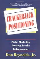 Crackerjack Positioning : Niche Marketing Strategy for the Entrepreneur 0963411047 Book Cover
