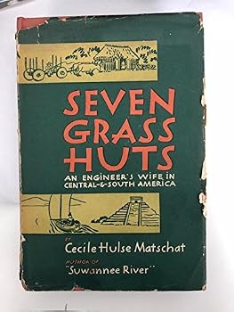 Unknown Binding Seven grass huts : an engineer's wife in Central-and-South America, Book
