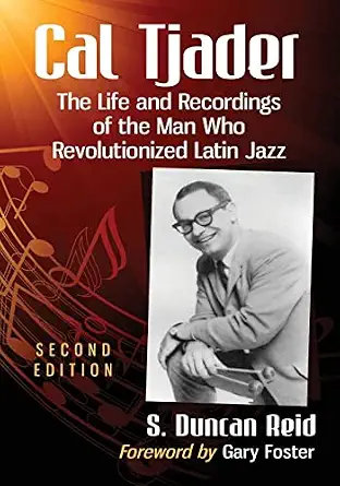 Cal Tjader: The Life and Recordings of the Man Who Revolutionized Latin Jazz, 2d ed. 2nd Edition book cover