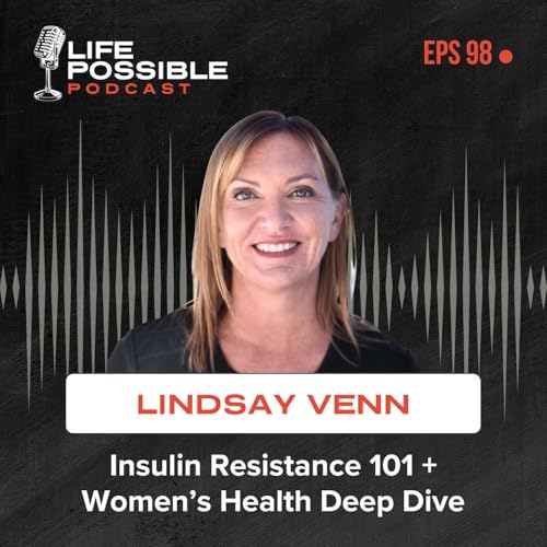 Episode 98 - Insulin Resistance 101 + Women&rsquo;s Health Deep Dive | Lindsay Venn, PA-C, RD, MPH