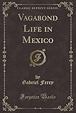 gabriel ferry costal l'indien  Vagabond Life in Mexico (Classic Reprint)