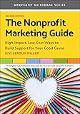 The Nonprofit Marketing Guide: High-Impact, Low-Cost Ways to Build Support for Your Good Cause (Nonprofit...