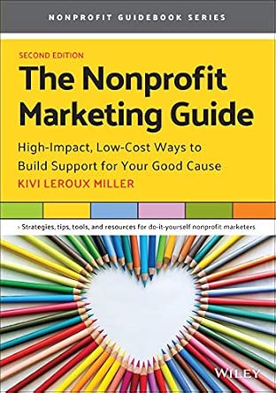 The Nonprofit Marketing Guide: High-Impact, Low-Cost Ways to Build Support for Your Good Cause 2nd Edition-Wow! eBook