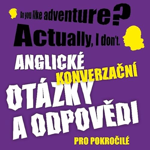 Couverture de Anglick&eacute; konverzačn&iacute; ot&aacute;zky a odpovědi pro pokročil&eacute;