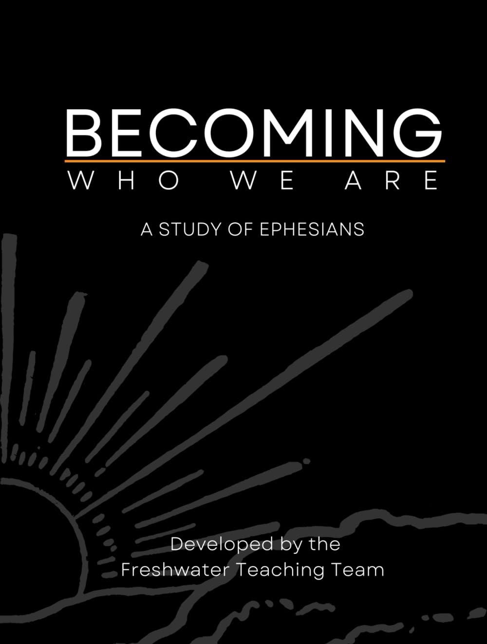 Becoming Who We Are: A Study of Ephesians