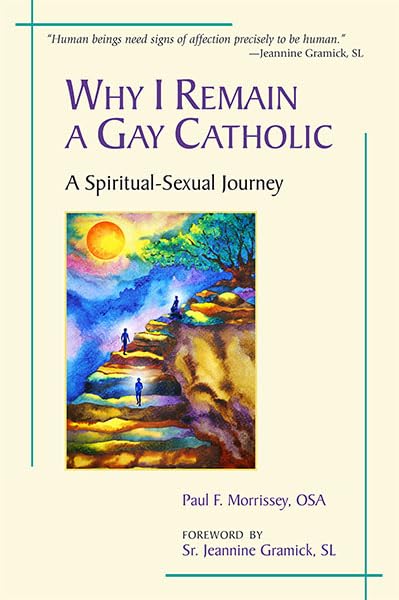 Why I Remain a Gay Catholic: A Spiritual-Sexual Journey