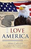 i love america: book 1: 13 military veterans sharing their ideas for a strong nation (i love america books) (english edition)