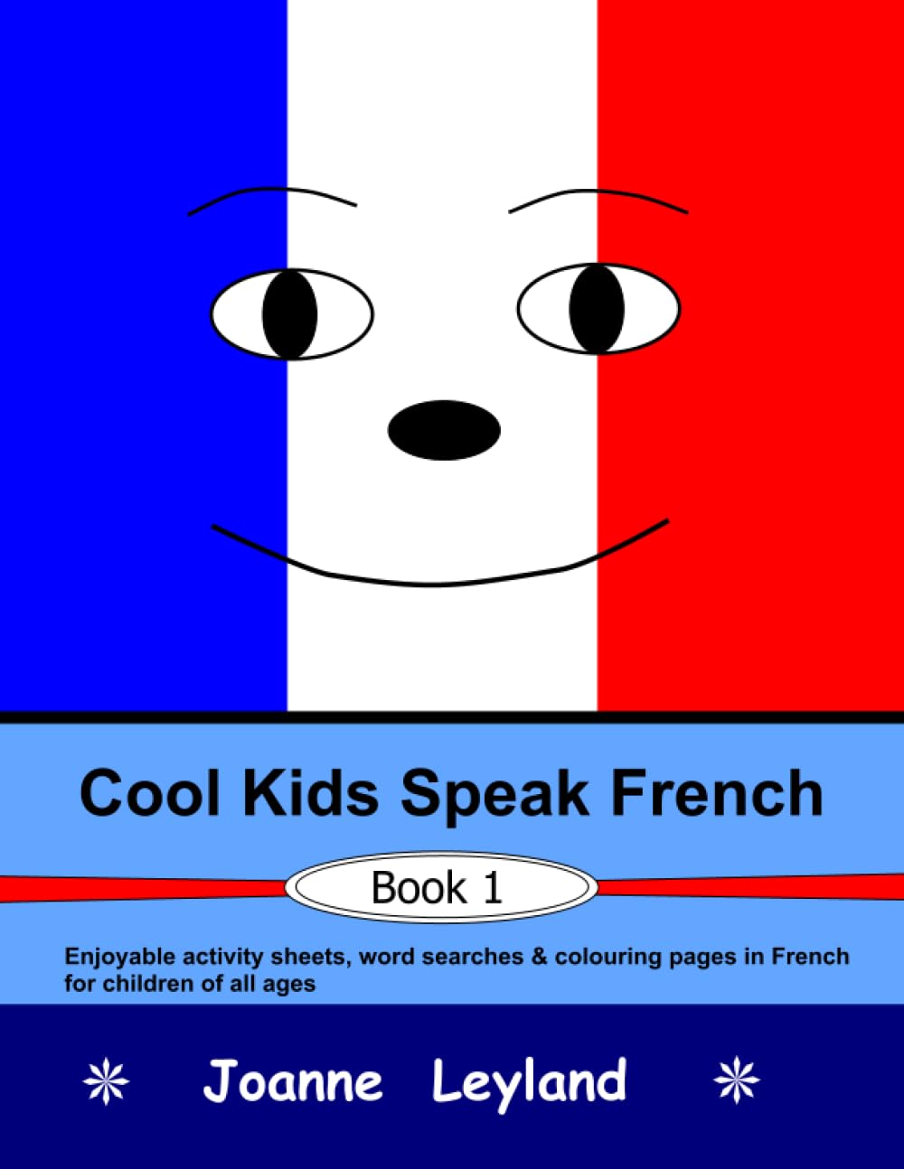 Cool Kids Speak French - Book 1: Enjoyable activity sheets, word searches & colouring pages in French for children of all ages (French Edition)